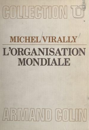Cover of the book L'organisation mondiale by Jeanne Delhomme, Claire Salomon-Bayet