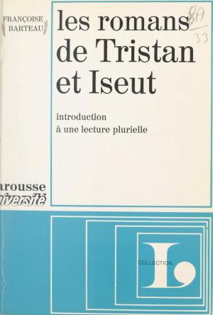 Cover of the book Les romans de Tristan et Iseut by Luc Decaunes