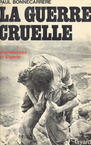 Cover of the book La guerre cruelle by Paul Chauchard