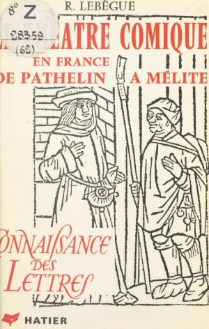 Cover of the book Le théâtre comique en France, de Pathelin à Mélite by Anne-Dominique Grange, Jean Guillaumin