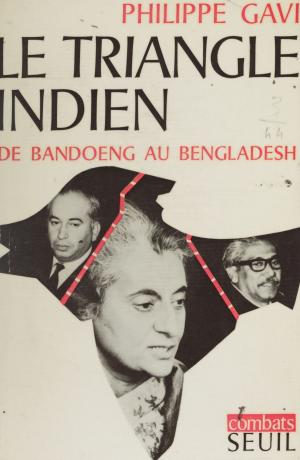 Cover of the book Le triangle Indien de Bandoeng au Bangladesh by François Rivière