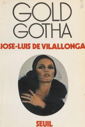 Cover of the book Gold Gotha by Jacqueline Risset, Philippe Sollers