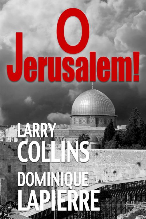 Cover of the book O Jerusalem! by Larry Collins, Dominique Lapierre, Renaissance Literary & Talent in collaboration with the Proprietor