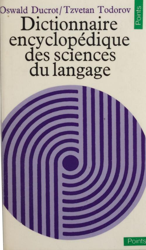 Cover of the book Dictionnaire encyclopédique des sciences du langage by Oswald Ducrot, Tzvetan Todorov, Seuil (réédition numérique FeniXX)