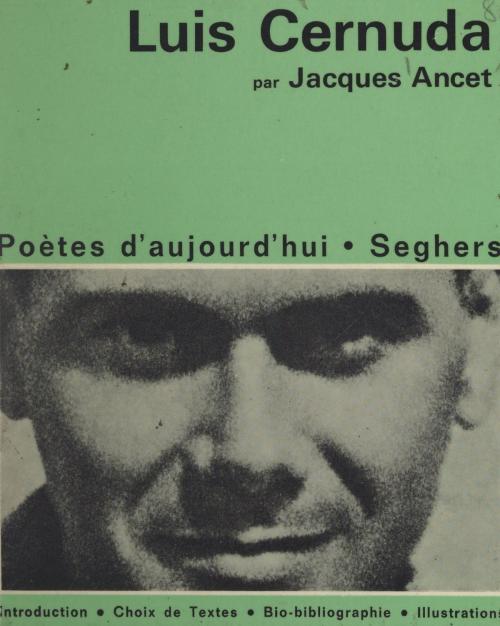 Cover of the book Luis Cernuda by Jacques Ancet, (Seghers) réédition numérique FeniXX