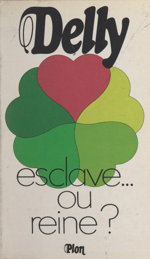 Cover of the book Esclave... ou reine ? by Delly, Plon (réédition numérique FeniXX)