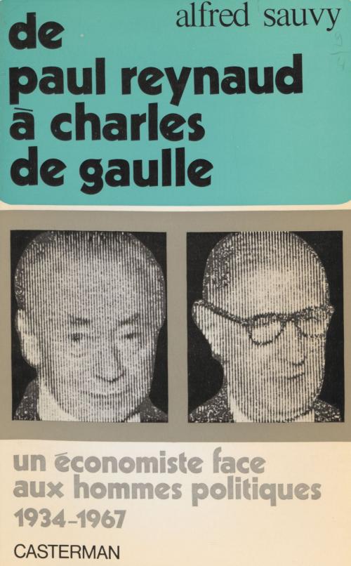 Cover of the book De Paul Reynaud à Charles de Gaulle by Alfred Sauvy, Casterman (réédition numérique FeniXX)