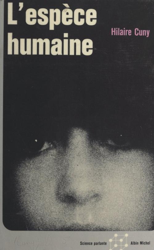 Cover of the book L'espèce humaine by Hilaire Cuny, Jacques Bergier, Georges H. Gallet, (Albin Michel) réédition numérique FeniXX