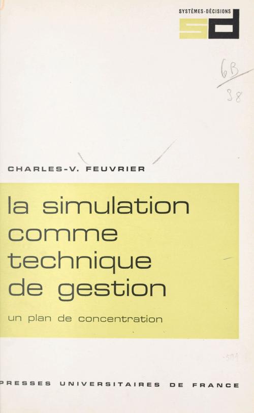Cover of the book La simulation comme technique de gestion by Charles-Valère Feuvrier, Pierre Tabatoni, Sylvain Wickham, (Presses universitaires de France) réédition numérique FeniXX