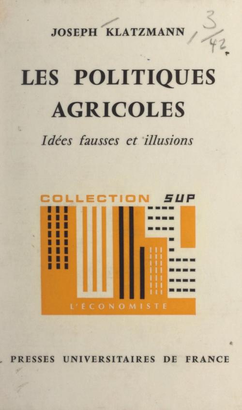 Cover of the book Les politiques agricoles by Joseph Klatzmann, Pierre Tabatoni, (Presses universitaires de France) réédition numérique FeniXX