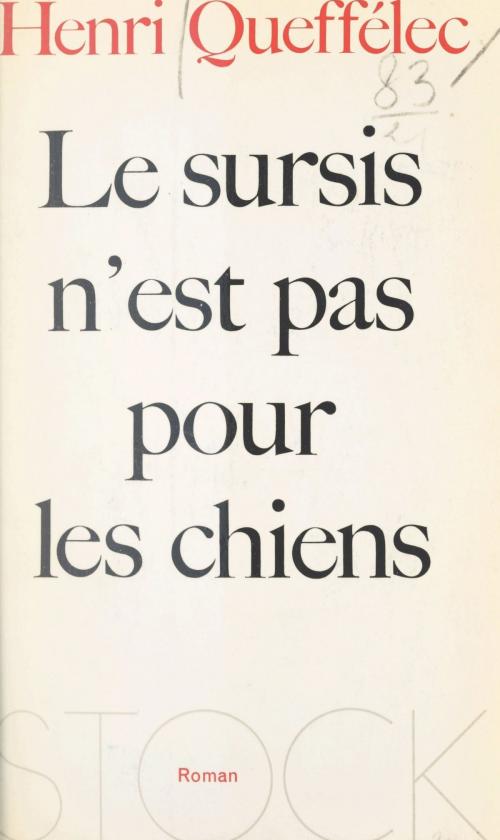 Cover of the book Le sursis n'est pas pour les chiens by Henri Queffélec, (Stock) réédition numérique FeniXX