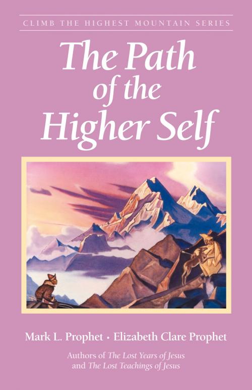 Cover of the book The Path Of The Higher Self by Mark L. Prophet, Elizabeth Clare Prophet, Summit University Press