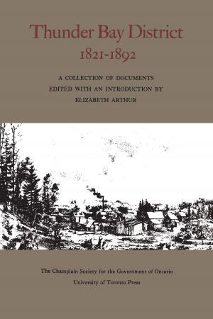 Cover of the book Thunder Bay District, 1821 - 1892 by André Beaulieu, W.F.E. Morley, Benôit Bernier, Agathe Garon