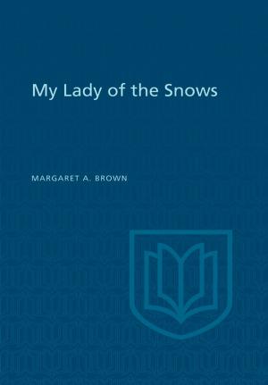 Cover of the book My Lady of the Snows by Northrop Frye