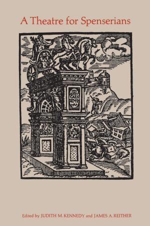 Cover of the book A Theatre for Spenserians by David E. Smith