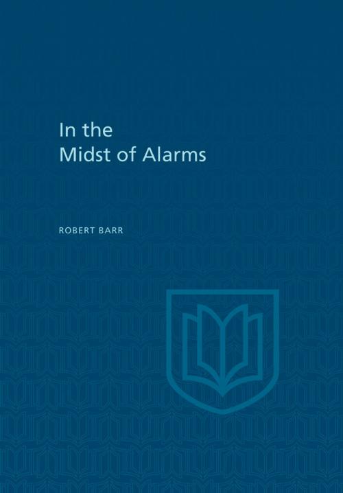 Cover of the book In the Midst of Alarms by Robert Barr, Douglas Lochhead, University of Toronto Press, Scholarly Publishing Division