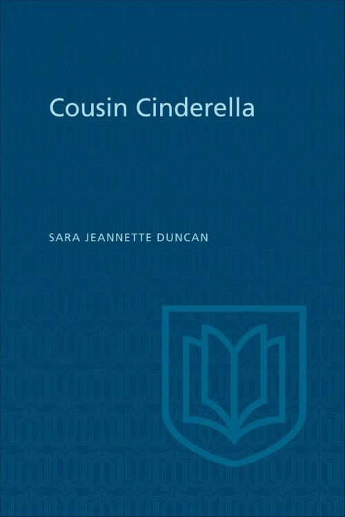 Cover of the book Cousin Cinderella by Sara Jeanette Duncan, Douglas Lochhead, University of Toronto Press, Scholarly Publishing Division