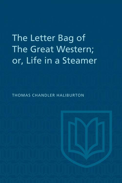 Cover of the book The Letter Bag of The Great Western; by Thomas Haliburton, University of Toronto Press, Scholarly Publishing Division