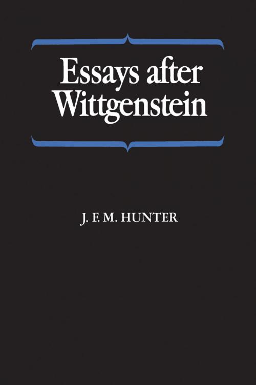 Cover of the book Essays after Wittgenstein by J.F.M. Hunter, University of Toronto Press, Scholarly Publishing Division
