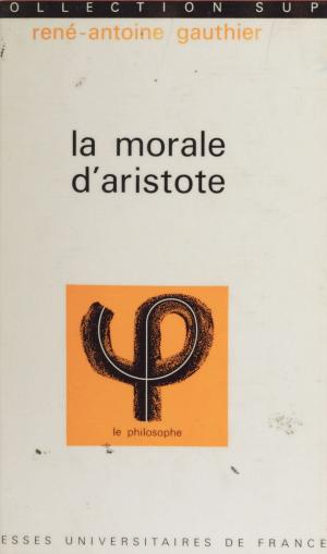 Cover of the book La morale d'Aristote by Jean-Pierre Bertrand, Paul Aron