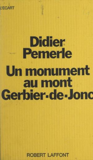 Cover of the book Un monument au mont Gerbier-de-Jonc by Max Gallo, Jean Cardonnel