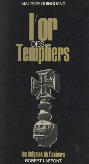 Cover of the book L'or des Templiers, Gisors ou Tomar ? by Fernand Niel, Francis Mazière