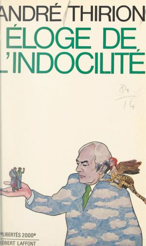 Cover of the book Éloge de l'indocilité by Frédéric Bluche, Jean Tulard