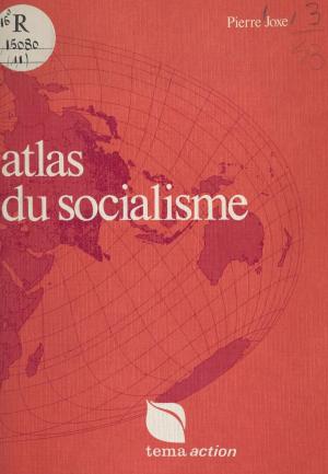 Cover of the book Atlas du socialisme by Yves Derains