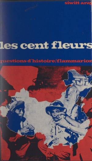 Book cover of Les cent fleurs : Chine, 1956-1957