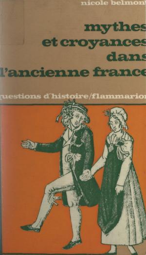 Cover of the book Mythes et croyances dans l'ancienne France by Bruno Étienne, Béatrice Mabilon-Bonfils