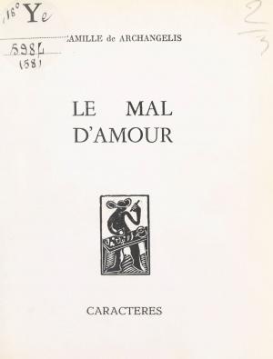 Cover of the book Le mal d'amour by Angela Ghelber, Bruno Durocher