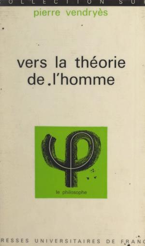 Cover of the book Vers la Théorie de l'Homme by Guy Thullier, Jean Tulard