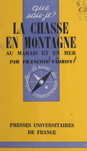 Cover of the book La chasse en montagne, au marais et en mer by Paul Chauchard
