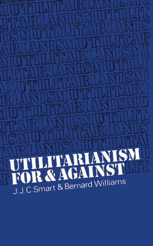 Cover of the book Utilitarianism by J. J. C. Smart, Bernard Williams, Cambridge University Press