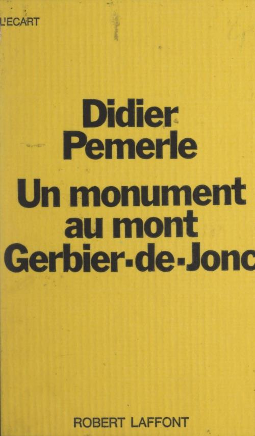 Cover of the book Un monument au mont Gerbier-de-Jonc by Didier Pemerle, Michel-Claude Jalard, (Robert Laffont) réédition numérique FeniXX