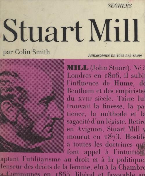 Cover of the book John Stuart Mill by Colin Smith, André Robinet, Seghers (réédition numérique FeniXX)