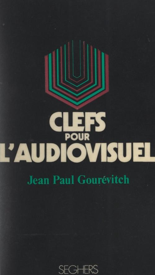 Cover of the book Clefs pour l'audiovisuel by Jean-Paul Gourévitch, Luc Decaunes, (Seghers) réédition numérique FeniXX