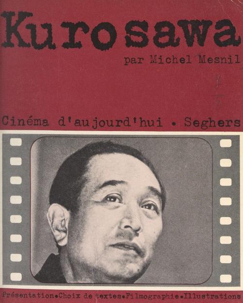 Cover of the book Kurosawa by Michel Mesnil, Pierre Lherminier, (Seghers) réédition numérique FeniXX