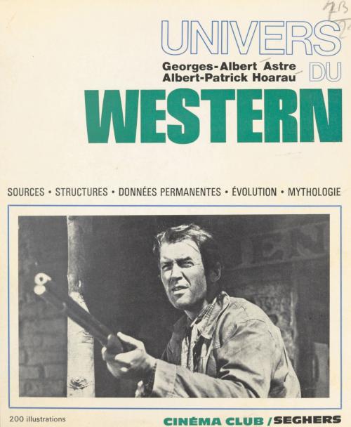 Cover of the book Univers du western by Georges-Albert Astre, Albert-Patrick Hoarau, Pierre Lherminier, (Seghers) réédition numérique FeniXX