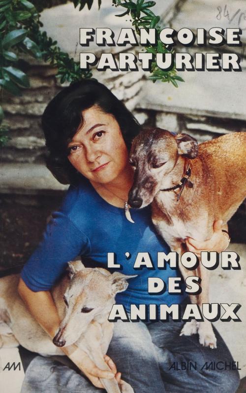 Cover of the book L'amour des animaux... et de quelques idées by Françoise Parturier, FeniXX réédition numérique
