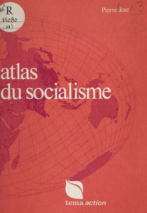 Cover of the book Atlas du socialisme by Pierre Joxe, Jean-Pierre Laverrière, FeniXX réédition numérique