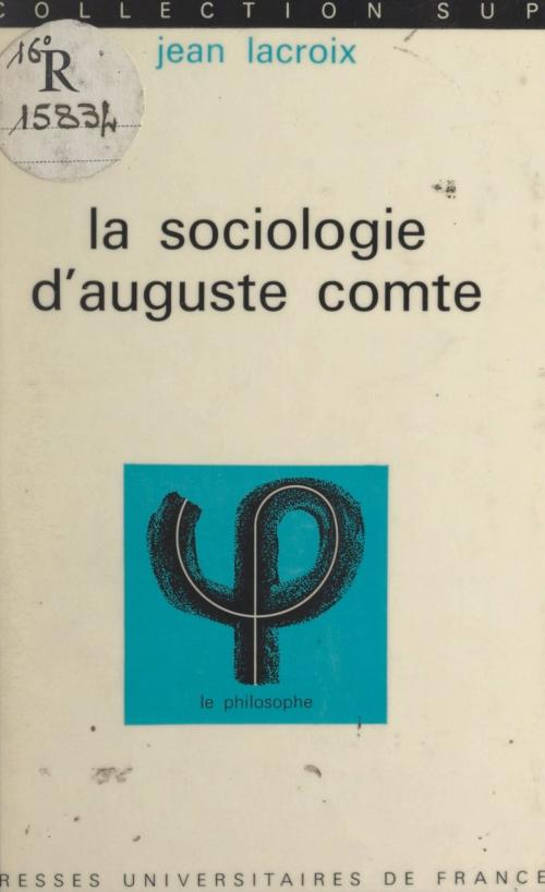Cover of the book La sociologie d'Auguste Comte by Jean Lacroix, Jean Lacroix, (Presses universitaires de France) réédition numérique FeniXX