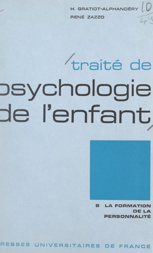 Cover of the book Traité de psychologie de l'enfant (5) : La formation de la personnalité by Philippe Malrieu, Suzanne Malrieu, Daniel Widlöcher, (Presses universitaires de France) réédition numérique FeniXX