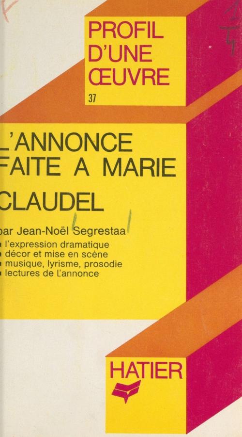 Cover of the book L'annonce faite à Marie, Claudel by Jean-Noël Segrestaa, Georges Décote, (Hatier) réédition numérique FeniXX