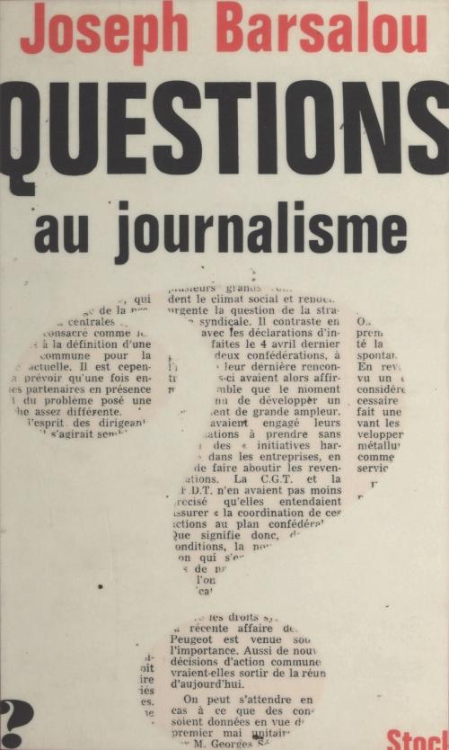 Cover of the book Questions au journalisme by Joseph Barsalou, Jean-Claude Barreau, (Stock) réédition numérique FeniXX