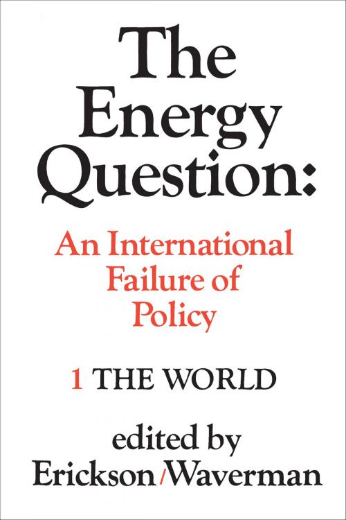 Cover of the book The Energy Question Volume One: The World by , University of Toronto Press, Scholarly Publishing Division