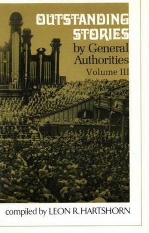 bigCover of the book Outstanding Stories by General Authorities, vol. 3 by 