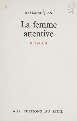 Cover of the book La femme attentive by Maurice Clavel