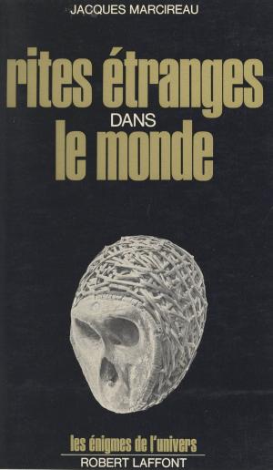 Cover of the book Rites étranges dans le monde by Maurice Chatelain, Francis Mazière