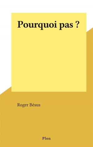 Cover of the book Pourquoi pas ? by Constantin Melnik